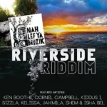 Riverside Riddim – Nah Lef Ya Muzik