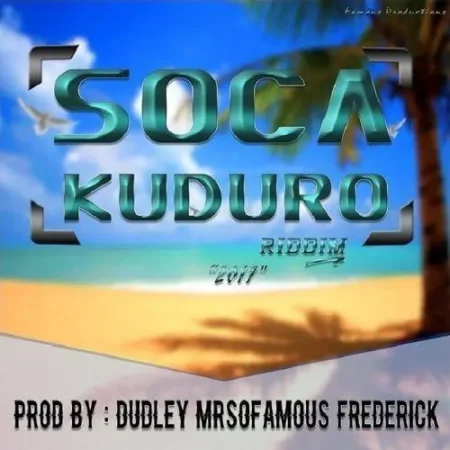 Soca Kuduro Riddim – Dudley Mrsofamous Frederick soca kuduro riddim - dudley mrsofamous frederick