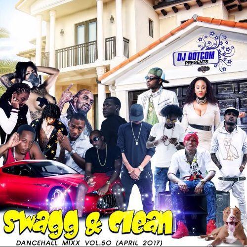 Swagg And Clean Dancehall Mix April 2017
