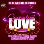 Guaranteed Love Riddim – Real Squad Records