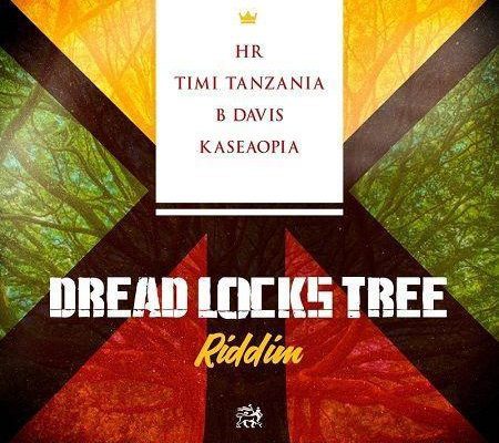Dread Locks Tree Riddim 2017