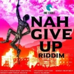 Nah Give Up Riddim (2017) – One Stable Music