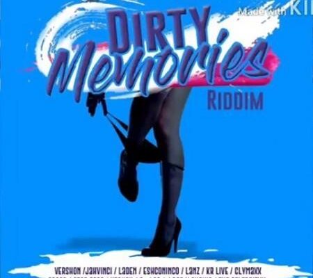 Dirty Memories Riddim 2017