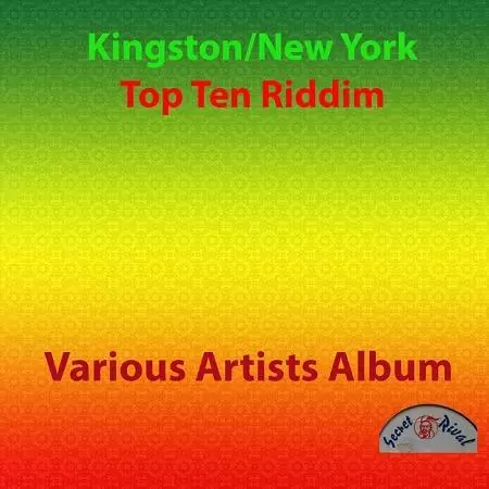kingston-new york / top ten riddim - secret rival music