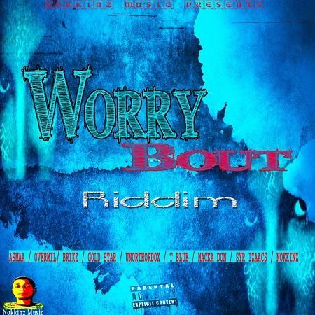 Worry Bout Riddim 2017