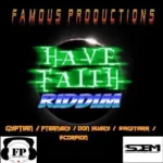 Have Faith Riddim – Famous Productions