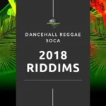 2018 Dancehall Riddims Collection – Reggae, Dancehall & Soca