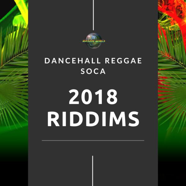 2018 Dancehall Riddims Collection – Reggae, Dancehall & Soca 2018 Riddims Collection - Reggae Dancehall Soca