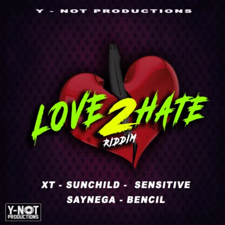 love 2 hate riddim - y-not productions