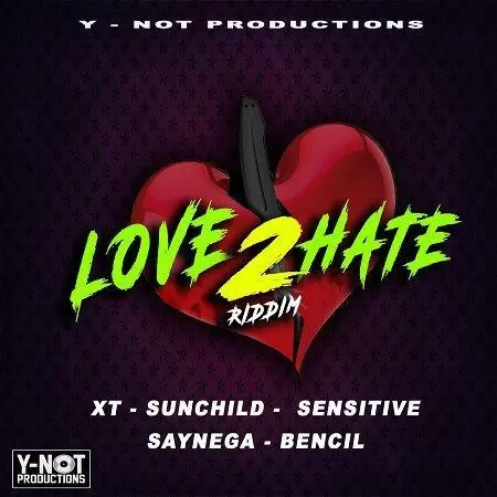 love 2 hate riddim - y-not productions