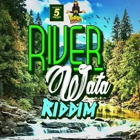 river wata riddim - 5star camp