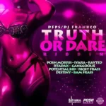 Truth Or Dare Riddim – DJ Frankco Productionz