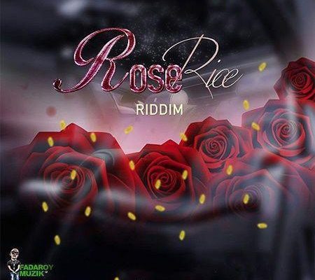 Rose Rice Riddim 2018