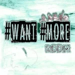 Want More Riddim – Rising Time Label