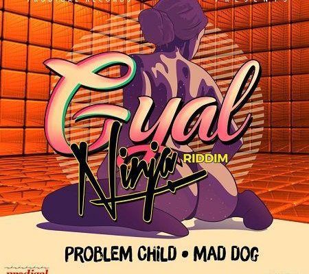 Gyal Ninja Riddim 2018