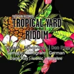 Tropical Yard Riddim – Tuff Chin