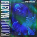Flex Ya Riddim – Marley Waters Productions