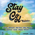 Stay Cool Riddim (2018) – Cr203 Records / Zj Chrome