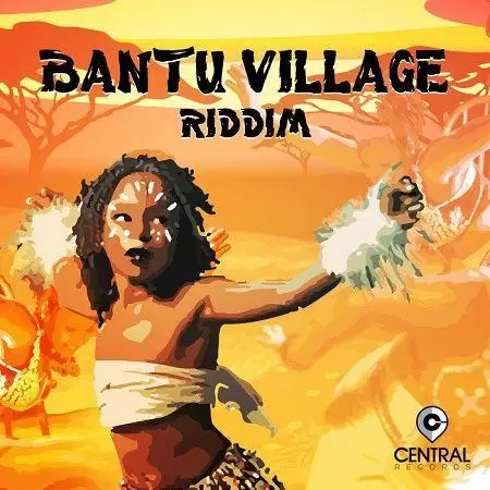 bantu village riddim - central records