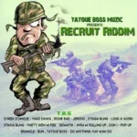 Recruit Riddim – Tatoue Boss Muzic