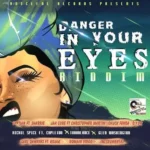 Danger In Your Eyes Riddim – Voiceful Records