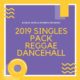 2019 Reggae Dancehall Singles Pack