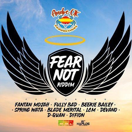 fear not riddim - andreok production