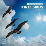 Three Birds Riddim – Collumbium