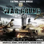 War Grung Riddim – Tatoue Boss Muzic