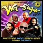Wet Sugar Riddim – Pot Of Gold Jamaica