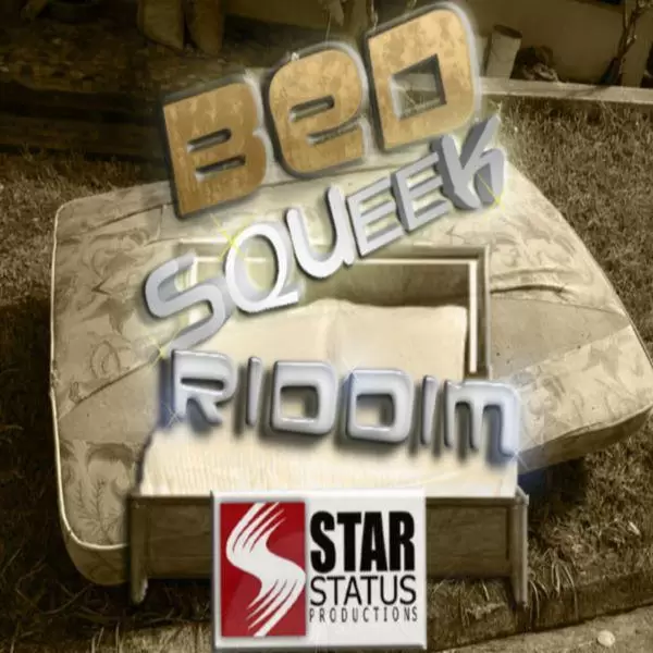 bed squeek riddim - star status productions