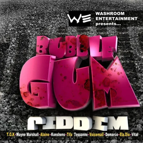 Bubble Gum Riddim - Washroom Entertainment