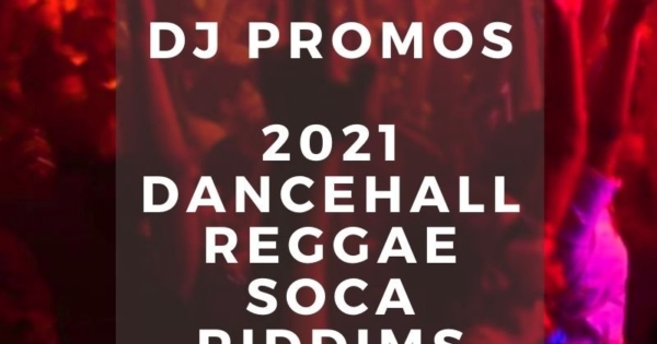 2021 REGGAE DANCEHALL SOCA RIDDIMS DJ PROMO PACK