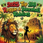 Top 100 Best Dancehall and Reggae Riddims of 2025