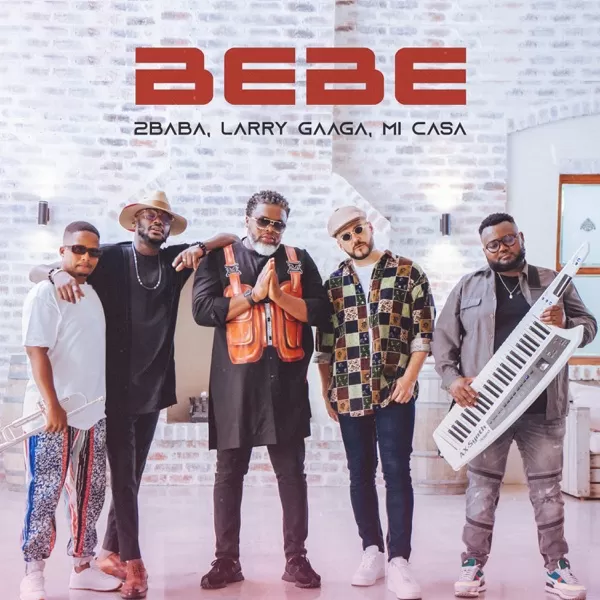 2baba, larry gaaga & mi casa - bebe