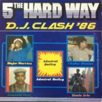 5 The Hard Way DJ Clash 86 – Live And Love