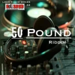 50 Pound Riddim – Loud Disturbance