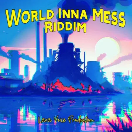 World Inna Mess Riddim – Lava Voice Production World Inna Mess Riddim - Lava Voice Production