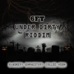 6FT Under Dirty Riddim – 4:20 Musiq Entertainment
