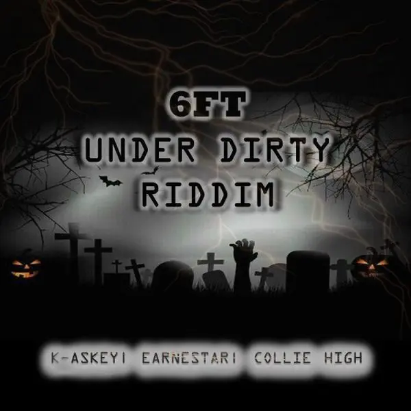 6ft Under Dirty Riddim - 4:20 Musiq Entertainment