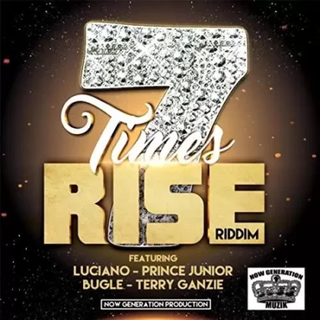 7 times rise riddim - now generation muzik