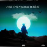 7ven Time You Rise Riddim – Ywohclassixz Music