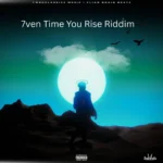 7ven Time You Rise Riddim – Ywohclassixz Music