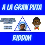 A La Gran Puta Riddim – Kmercial