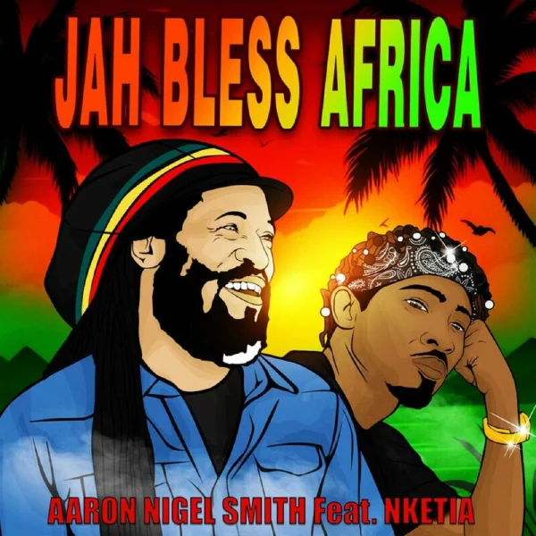 Aaron Nigel Smith Ft. Nketia - Jah Bless Africa