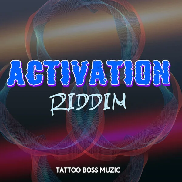 Activation Riddim - Tattoo Boss Muzic