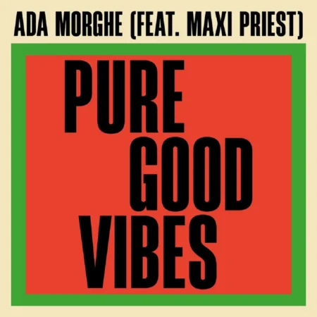 Ada Morghe Feat. Maxi Priest – Pure Good Vibes Ada Morghe Feat. Maxi Priest - Pure Good Vibes