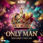 Added Rankin Ft. Parry Jack – Only Man