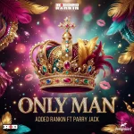 Added Rankin Ft. Parry Jack – Only Man