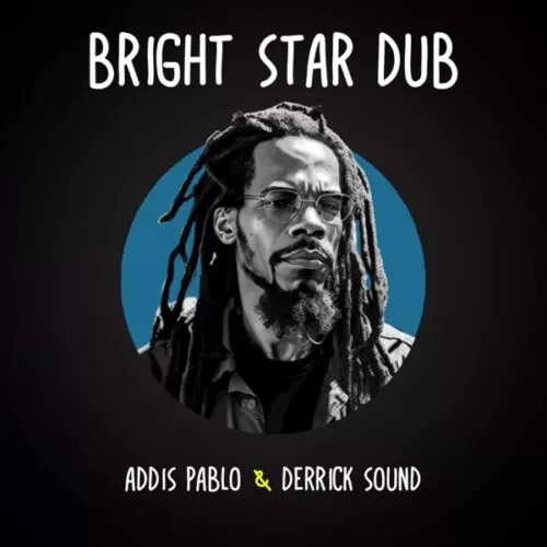 addis pablo & derrick sound - bright star dub